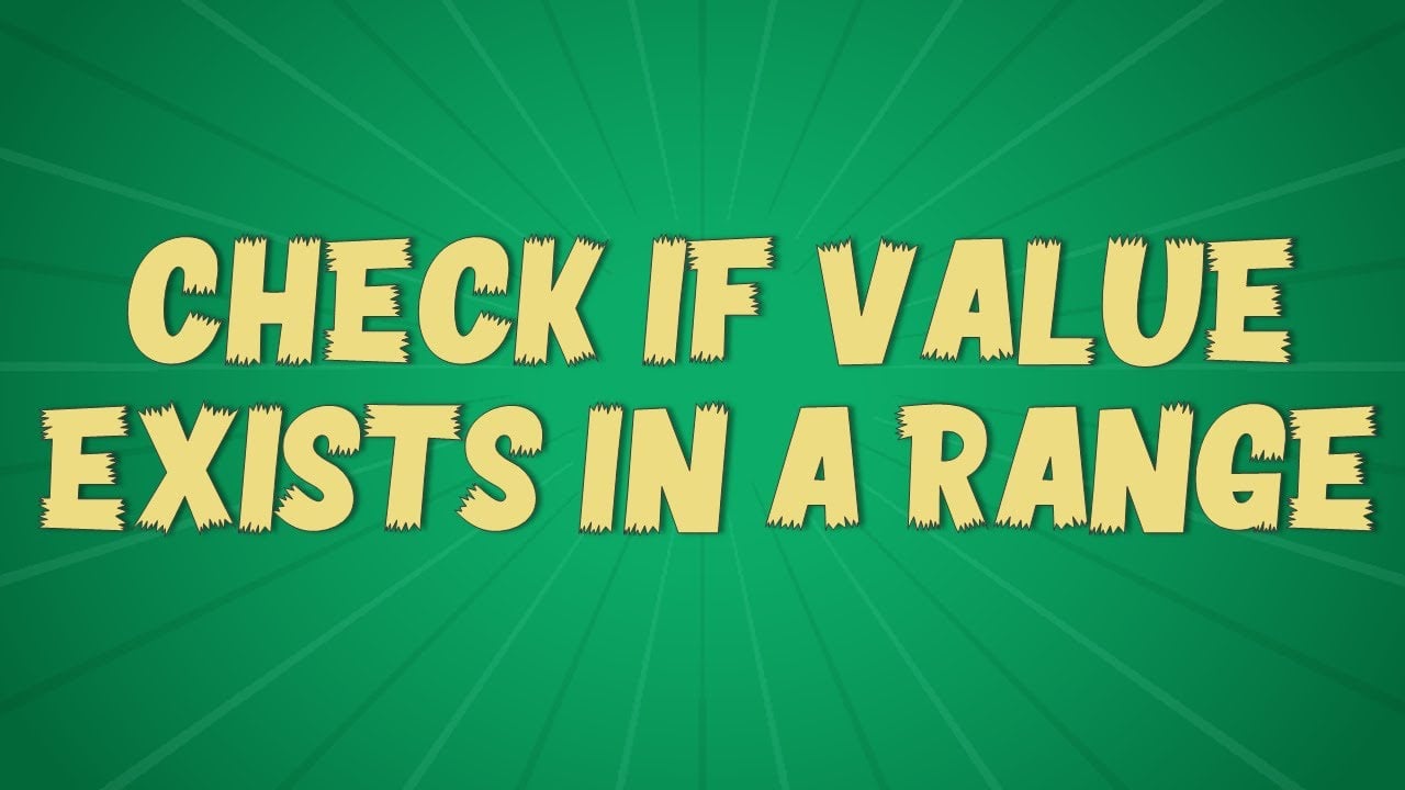 Check IF Value Exists In A Range / Excel Formula