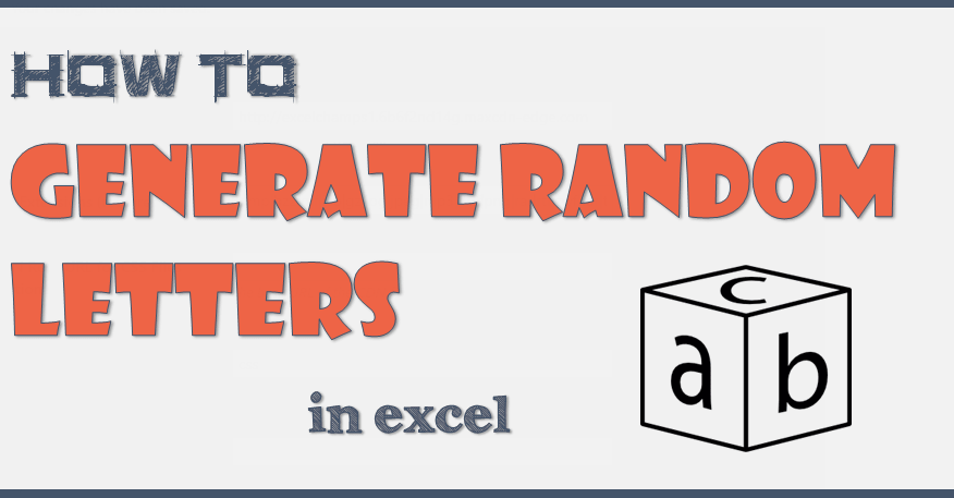 How To Quickly Generate Random Letters In Excel Formula Trick